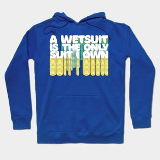 A Wetsuit Is The Only Suit I Own /// Humorous Scuba Diver Design Hoodie